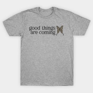 Good Things Are Coming by Courtney Graben T-Shirt